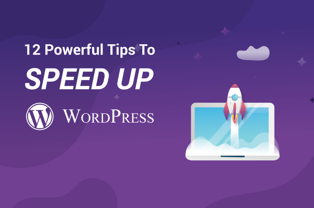 12 Powerful Tips to Speed Up Wordpress